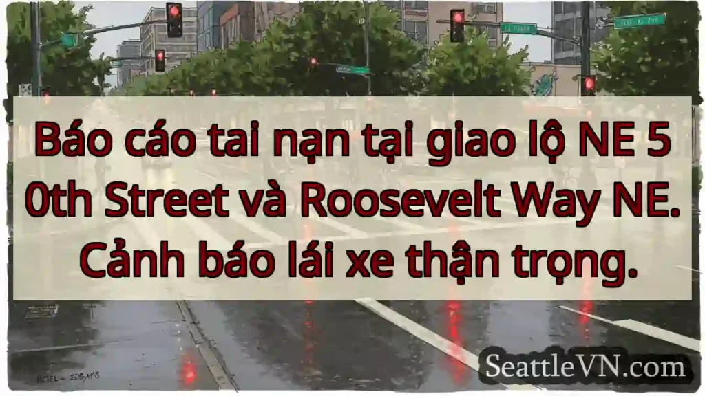 Cảnh báo tai nạn! NE 50th & Roosevelt
