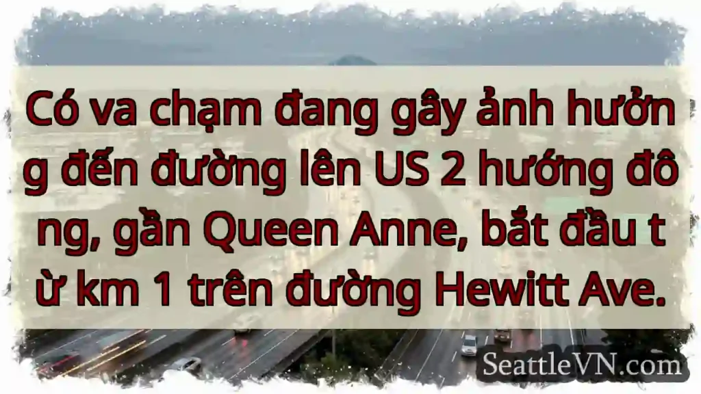 Va chạm! US 2 hướng đông, gần Queen Anne.