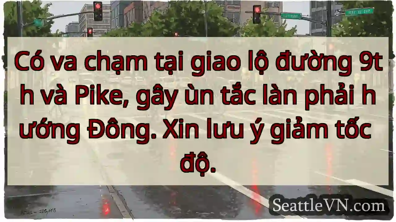 Va chạm 9th & Pike. Chậm lại!