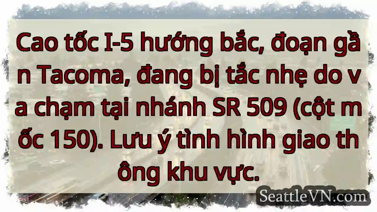 I-5 Bắc: Va chạm SR 509, tắc nhẹ!