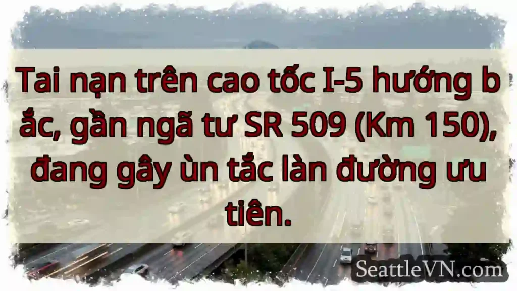 Ùn tắc I-5 hướng Bắc! Gần SR 509.