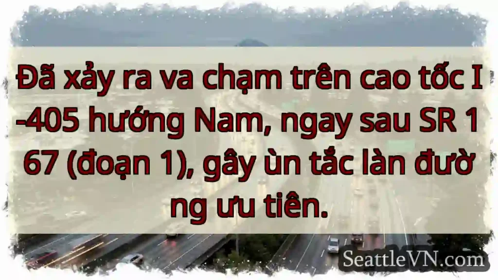 Va chạm I-405 Nam! Ùn tắc làn ưu tiên.