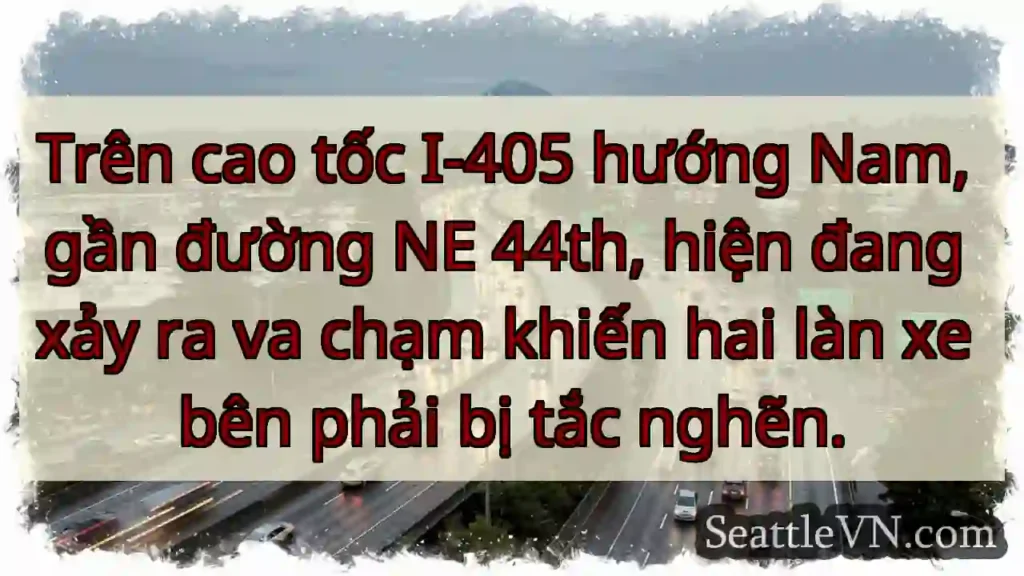 Va chạm I-405 Nam! 2 làn xe bị tắc.