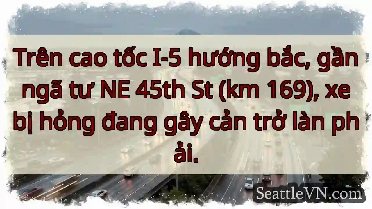 Xe hỏng! Làn phải I-5 bị ảnh hưởng.