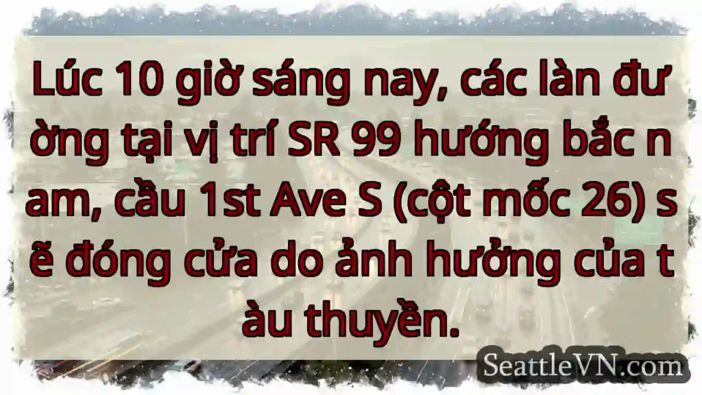 Đóng đường! SR 99, cầu 1st Ave S