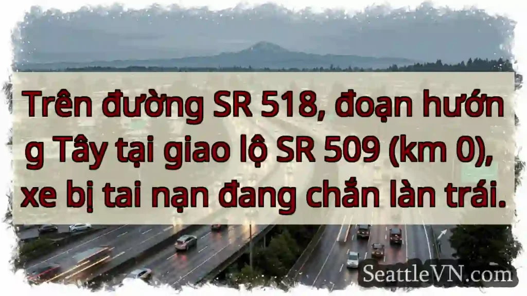 Tai nạn! SR 518 - hướng Tây