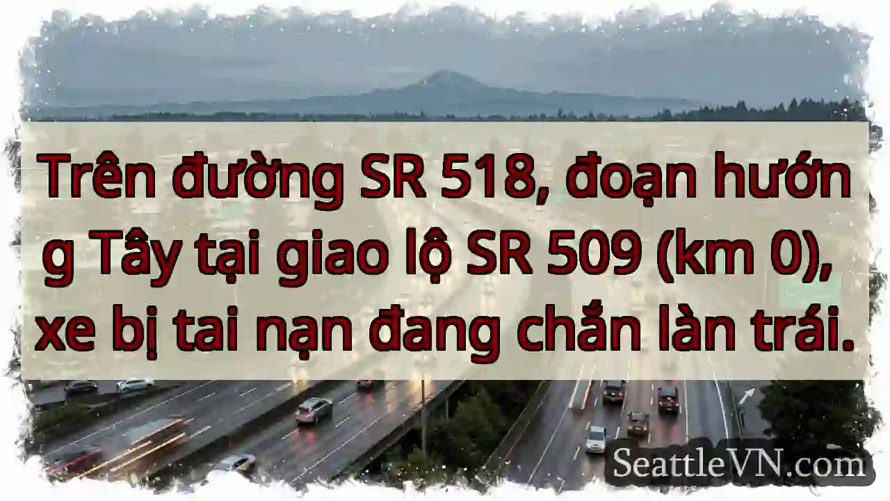 Tai nạn! SR 518 - hướng Tây