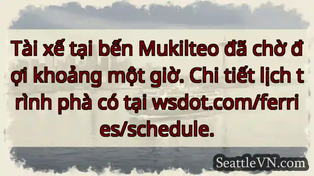 Chờ phà Mukilteo? Kiểm tra lịch trình!