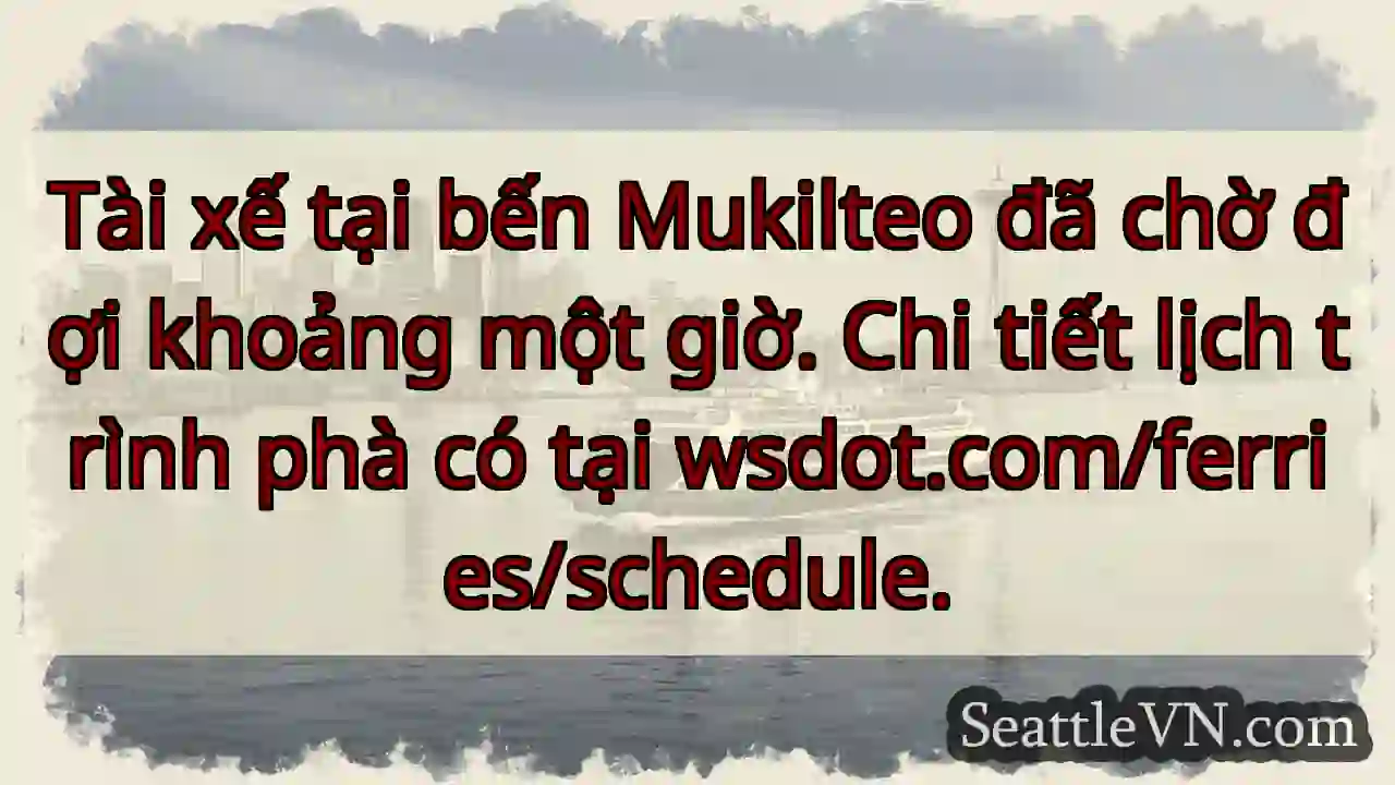 Chờ phà Mukilteo? Kiểm tra lịch trình!