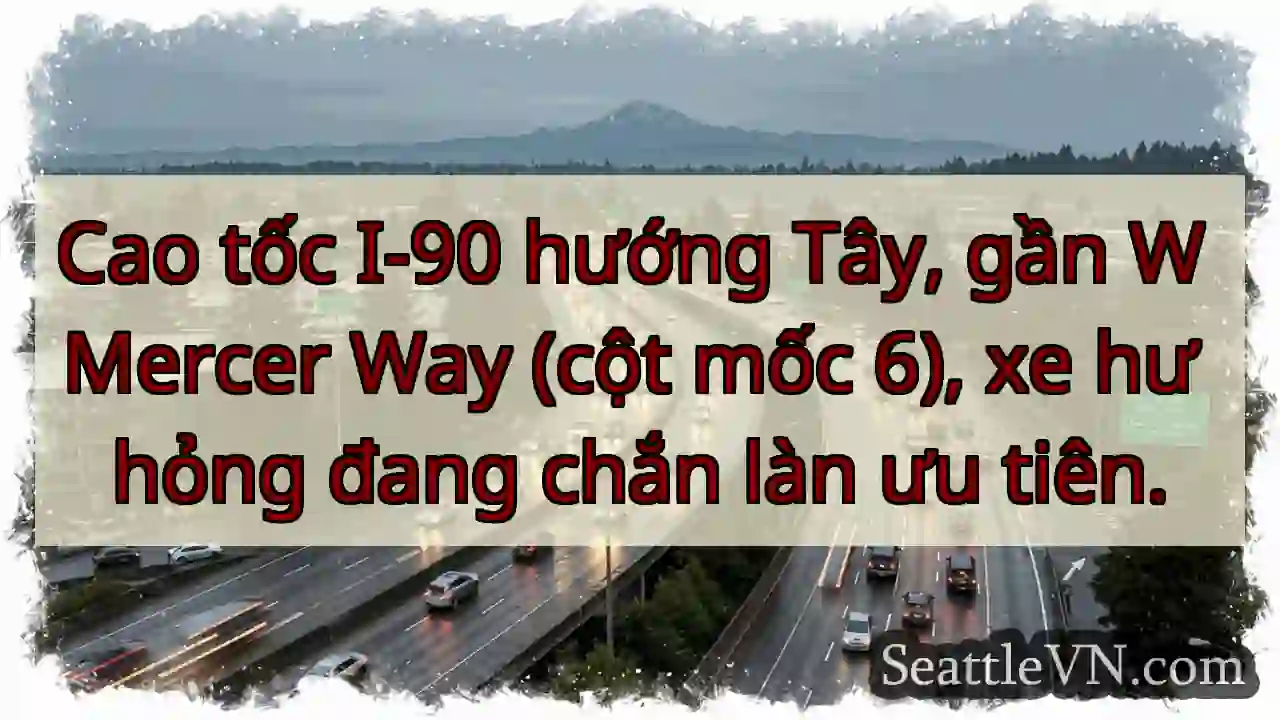 I-90 W: Xe hư, chắn làn ưu tiên!
