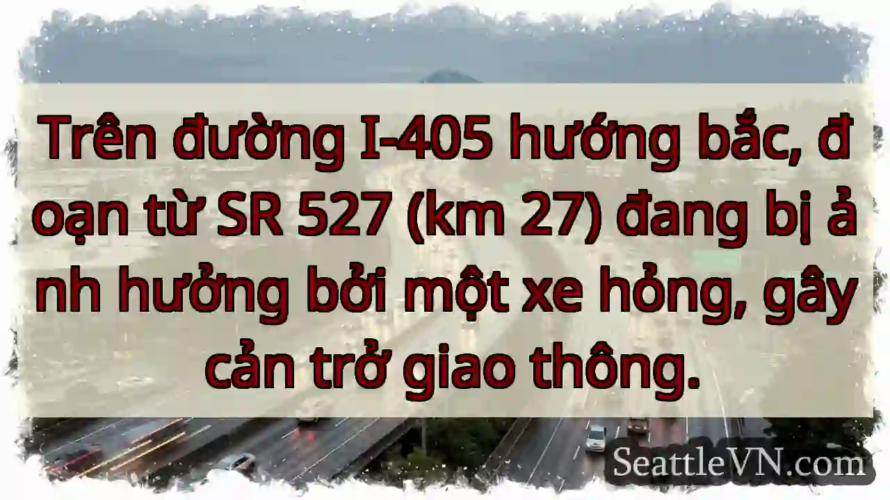 I-405 Bắc: Xe hỏng, tắc!