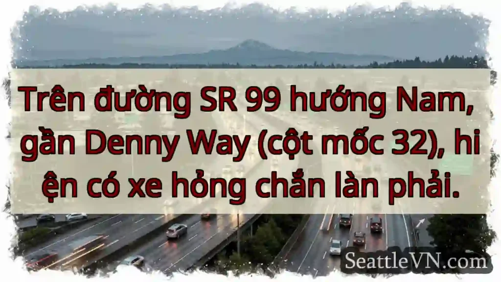 SR 99 Nam: Xe hỏng, chặn làn phải!
