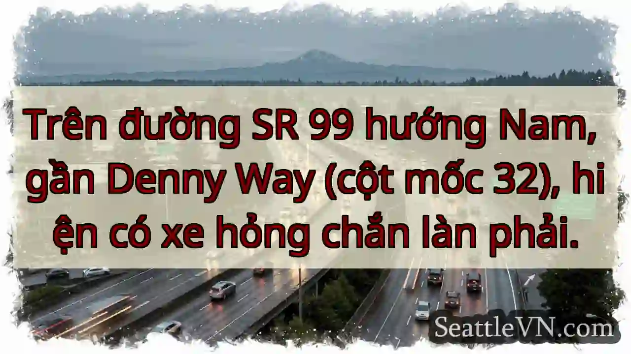 SR 99 Nam: Xe hỏng, chặn làn phải!
