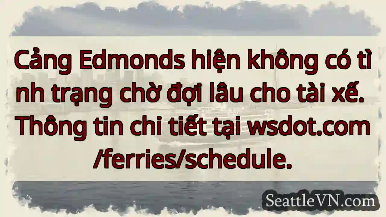 Không chờ đợi lâu tại Cảng Edmonds!