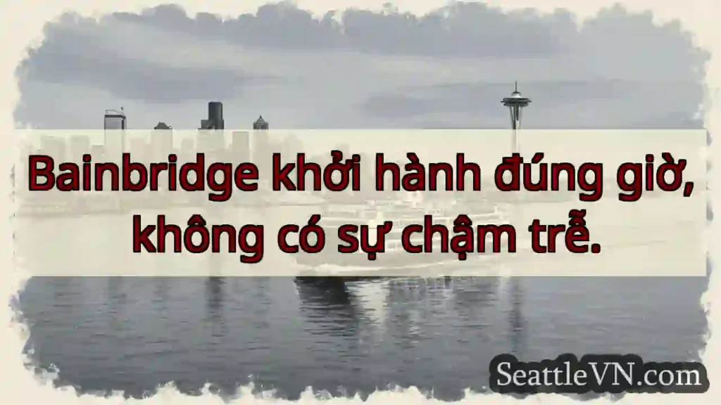 Bainbridge: Đúng giờ!