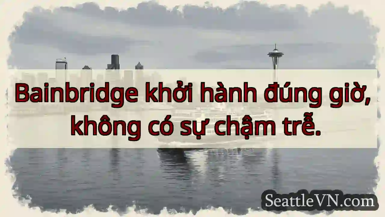 Bainbridge: Đúng giờ!