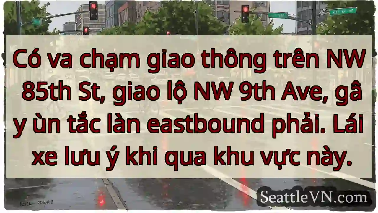 Ùn tắc eastbound! NW 85th & 9th Ave