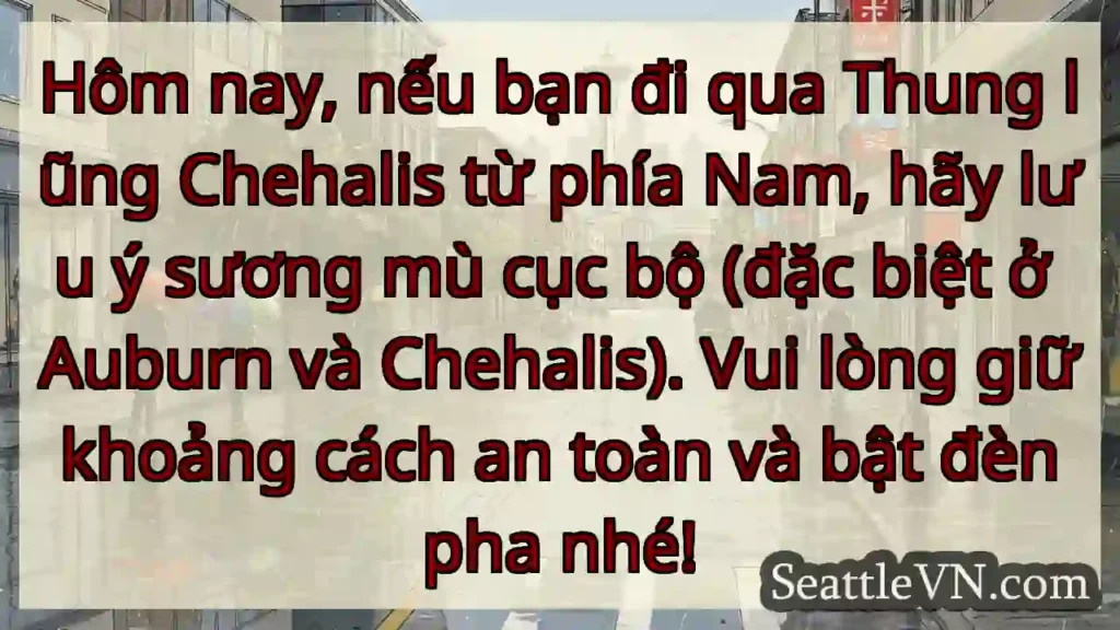 Sương mù Thung lũng Chehalis! Cẩn thận nhé!