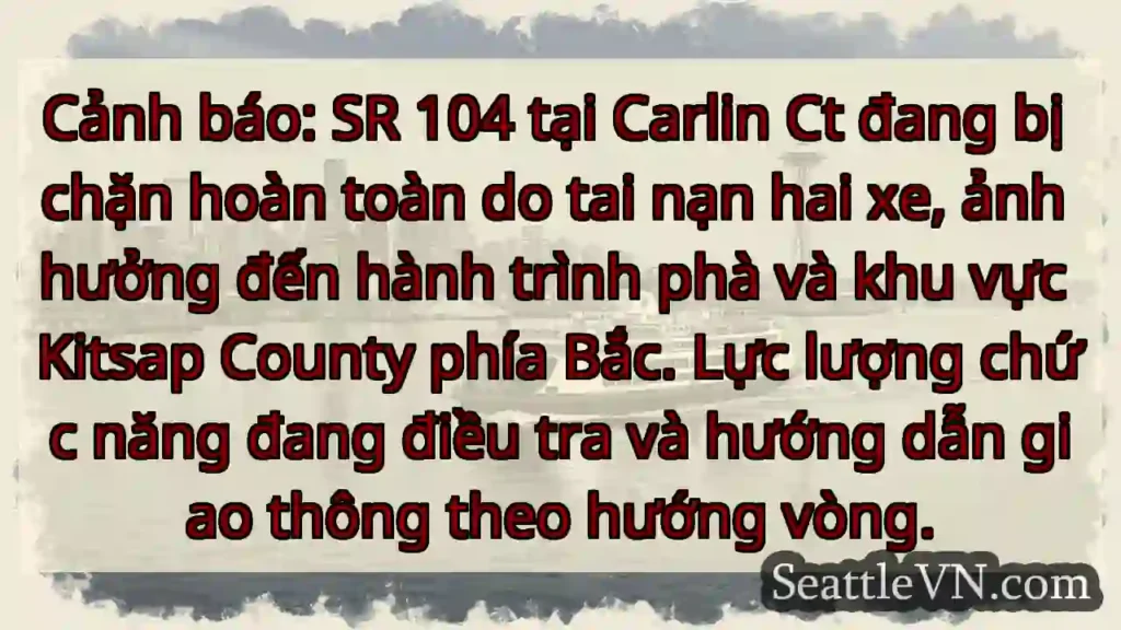 SR 104: Chặn đường! Tai nạn nghiêm trọng.