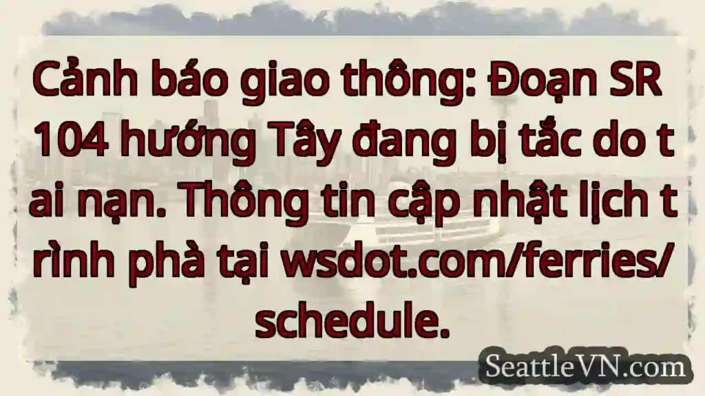 SR 104 Tây: Tắc đường! Cập nhật phà tại wsdot.com