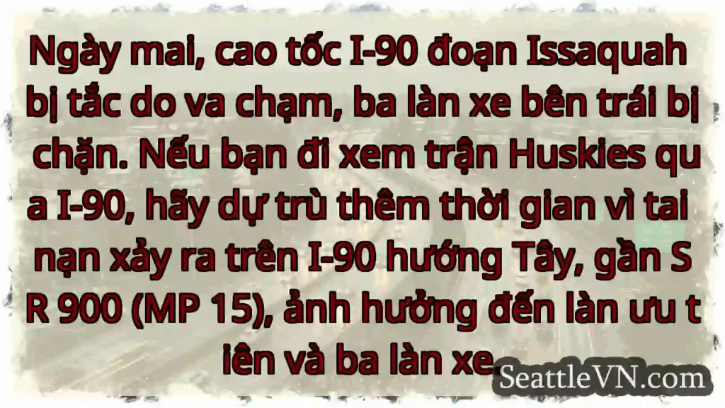 I-90 tắc! 3 làn xe trái bị chặn!