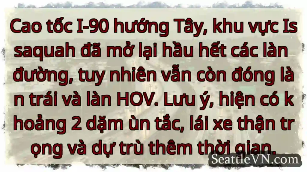 I-90 Tây: Ùn tắc 2 dặm, làn trái/HOV đóng.