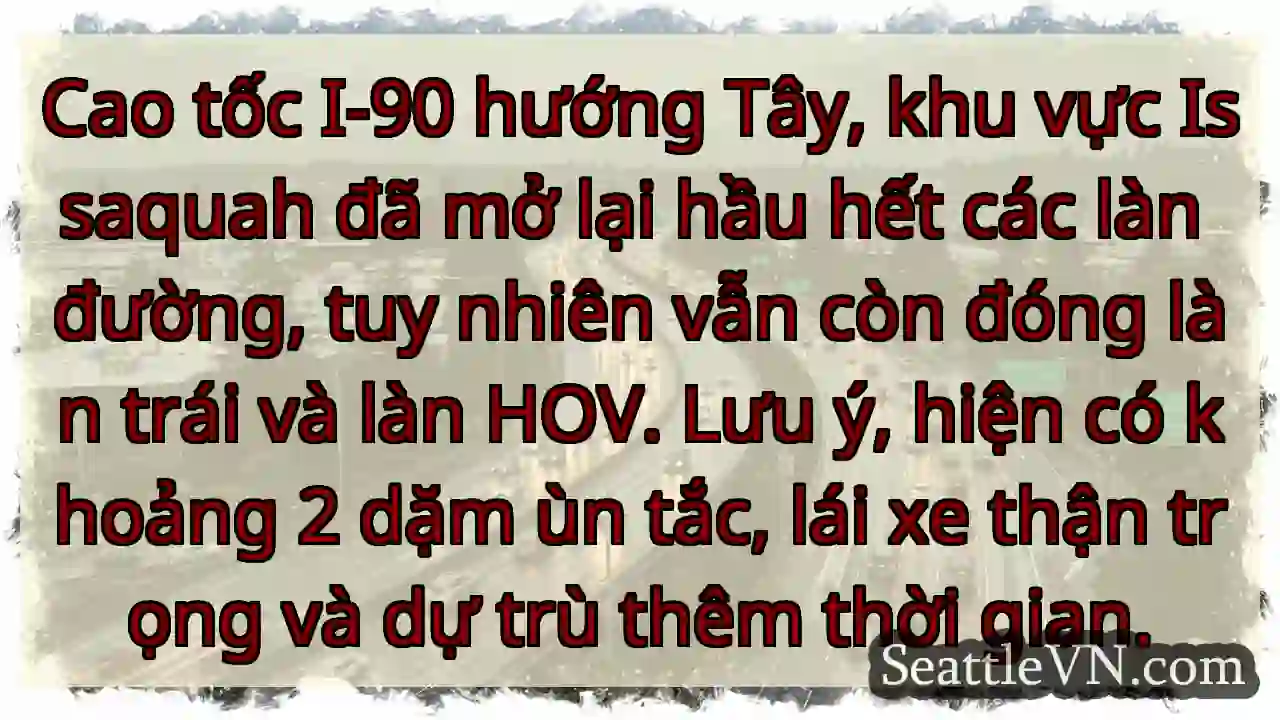 I-90 Tây: Ùn tắc 2 dặm, làn trái/HOV đóng.