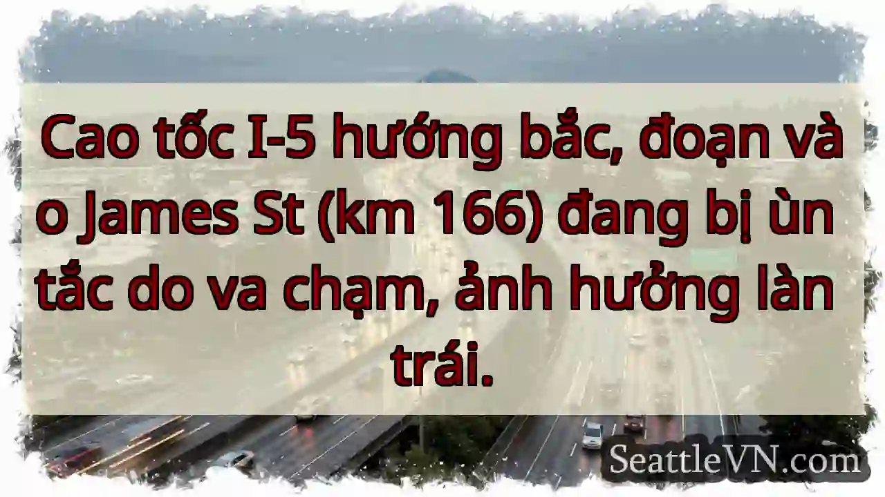 Ùn tắc I-5 Bắc! Va chạm, làn trái ảnh hưởng.