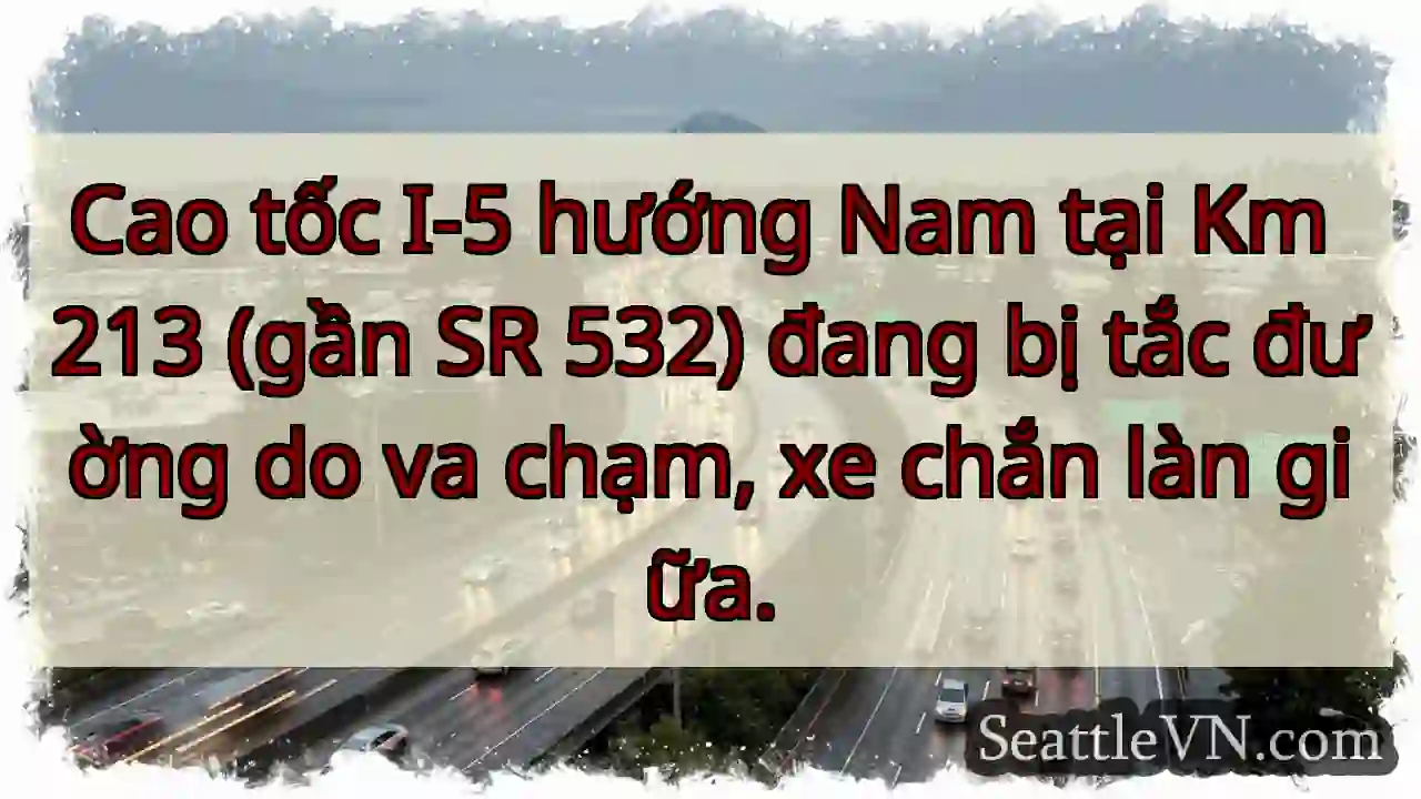 I-5 Nam: Km 213 - Va chạm, xe chắn làn!
