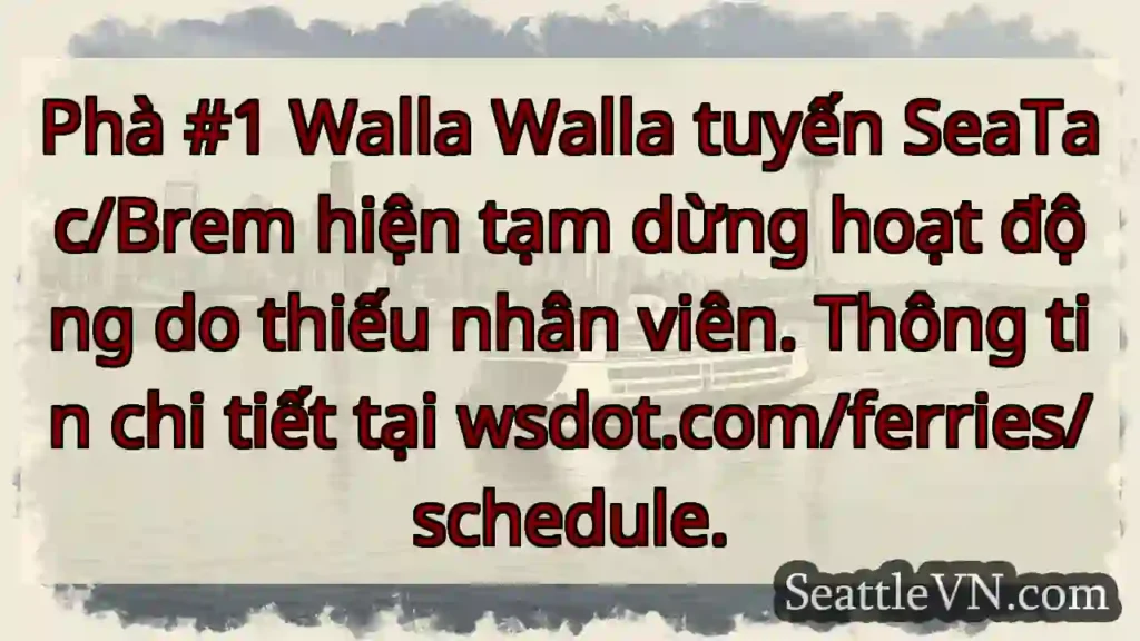 Phà Walla Walla: Tạm ngưng tuyến!