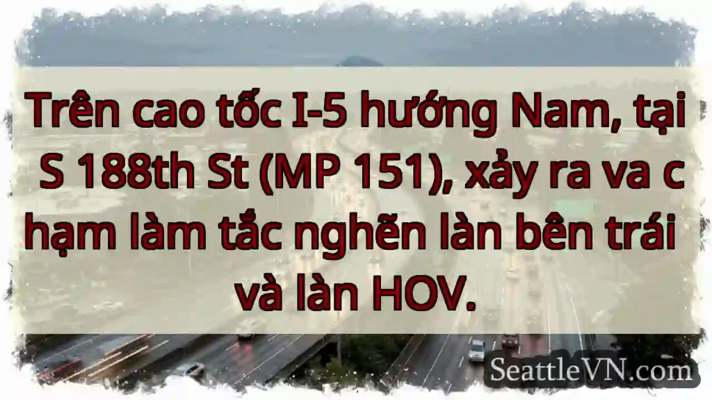Va chạm I-5 Nam! Tắc nghẽn làn trái.