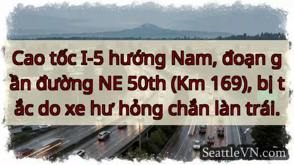 Tắc đường I-5 Nam! Xe hư hỏng.