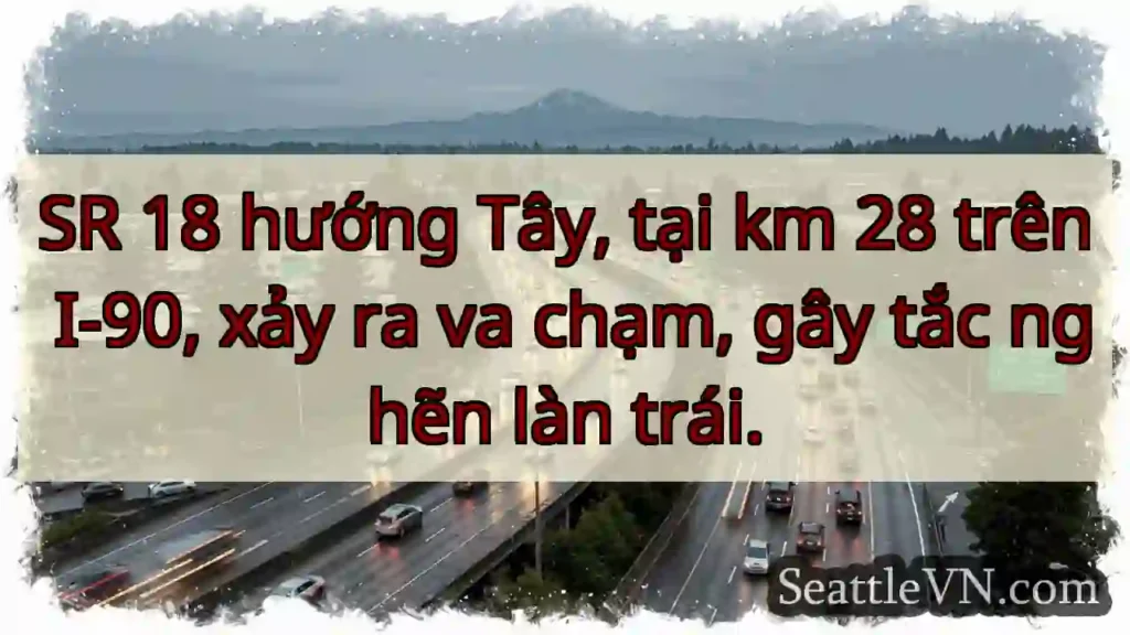 SR 18 T. Tây - Km 28: Va chạm, tắc trái!
