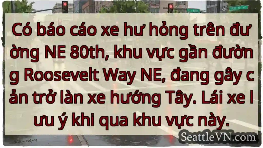 Xe hư hỏng! NE 80th, gần Roosevelt Way.