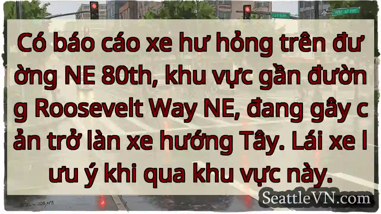 Xe hư hỏng! NE 80th, gần Roosevelt Way.