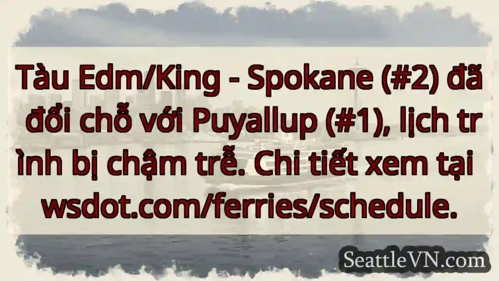 Tàu đổi chỗ! Lịch trình chậm trễ.
