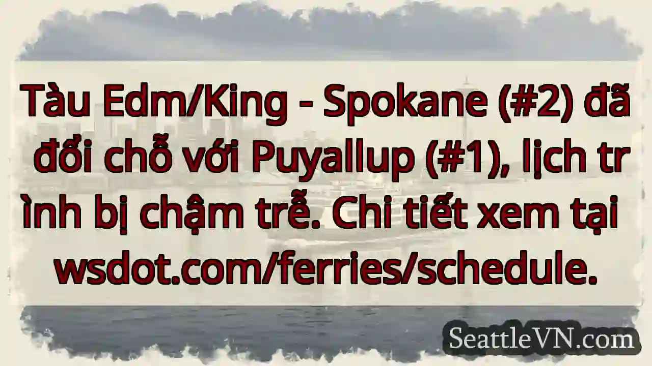 Tàu đổi chỗ! Lịch trình chậm trễ.