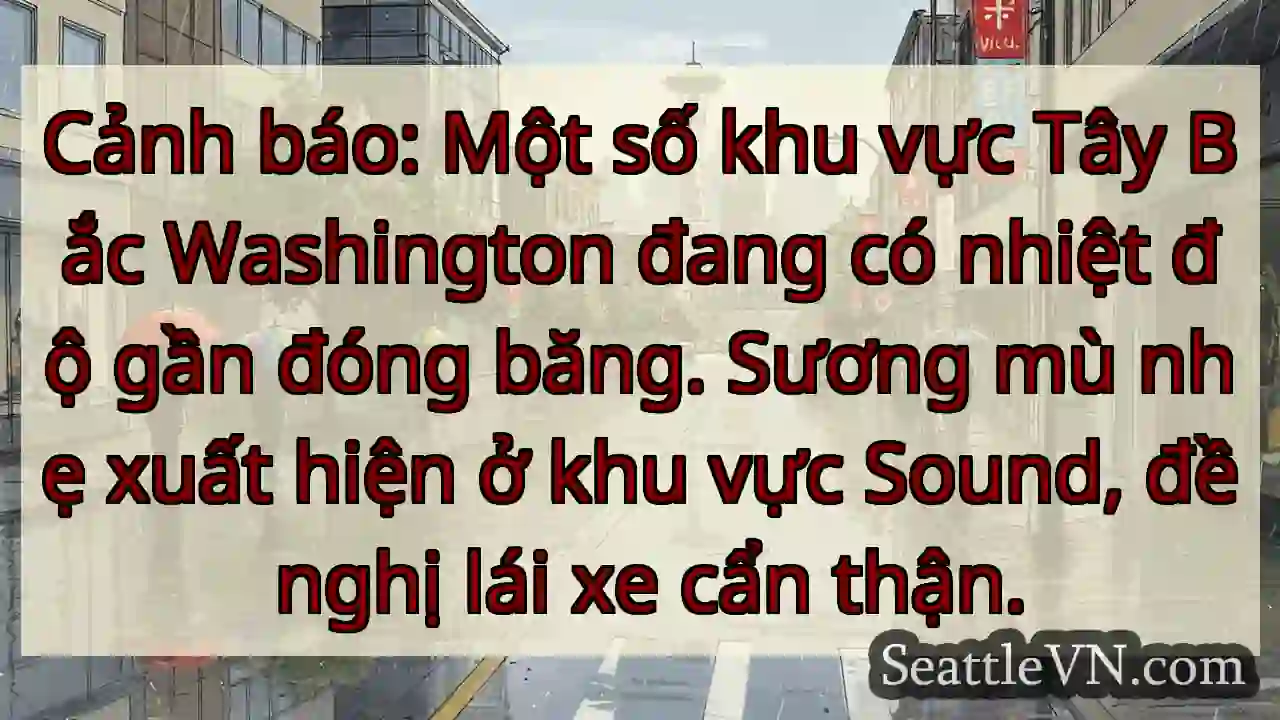Đông Washington: Nhiệt độ gần đóng băng!