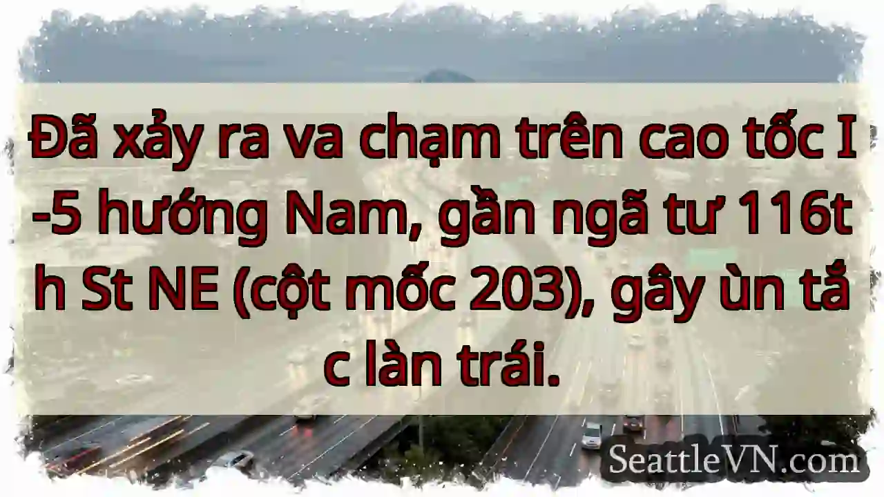 Va chạm I-5 Nam! Ùn tắc làn trái.