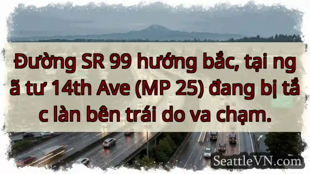 SR 99: Tắc làn trái tại 14th Ave!