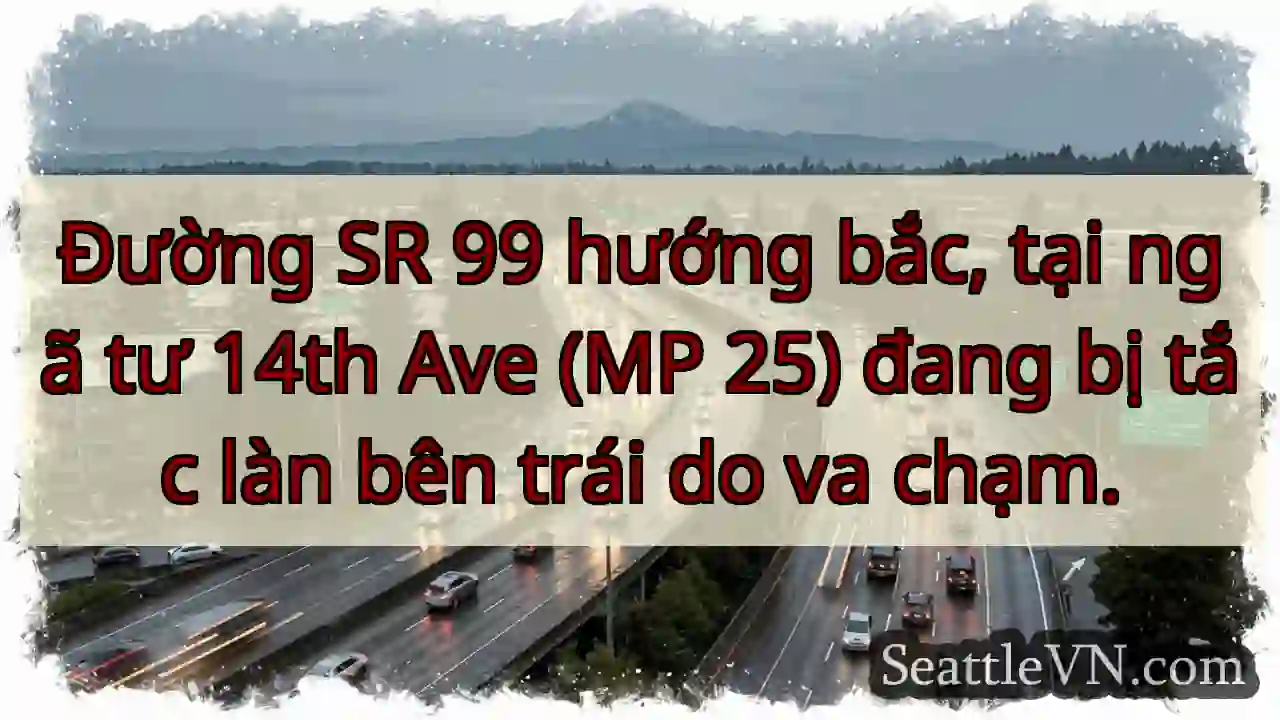SR 99: Tắc làn trái tại 14th Ave!