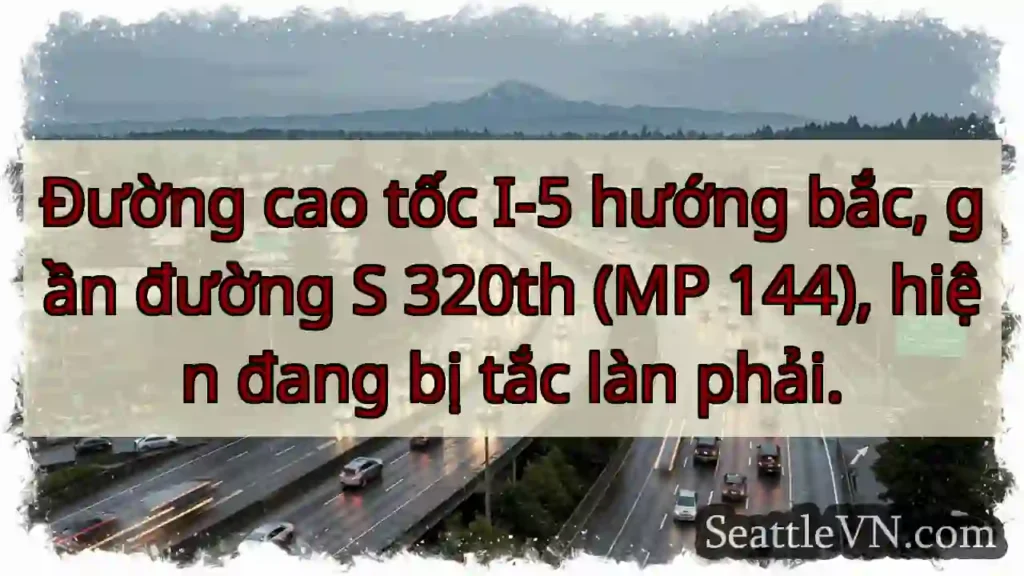 Tắc làn phải I-5 Bắc! Chú ý!