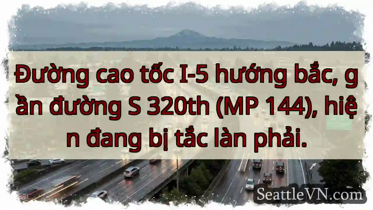 Tắc làn phải I-5 Bắc! Chú ý!