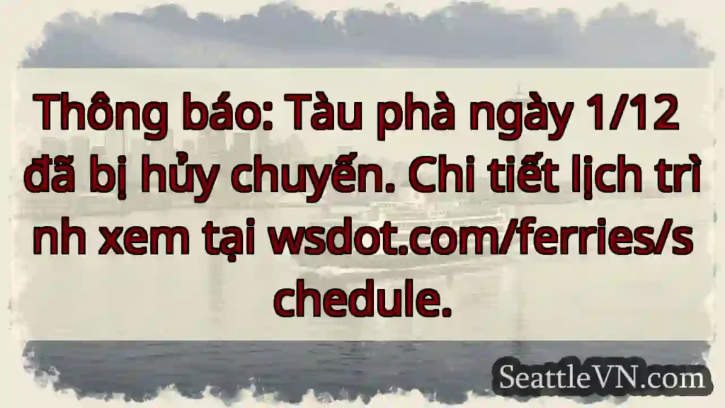 Hủy chuyến phà 1/12! Xem lịch tại wsdot.com
