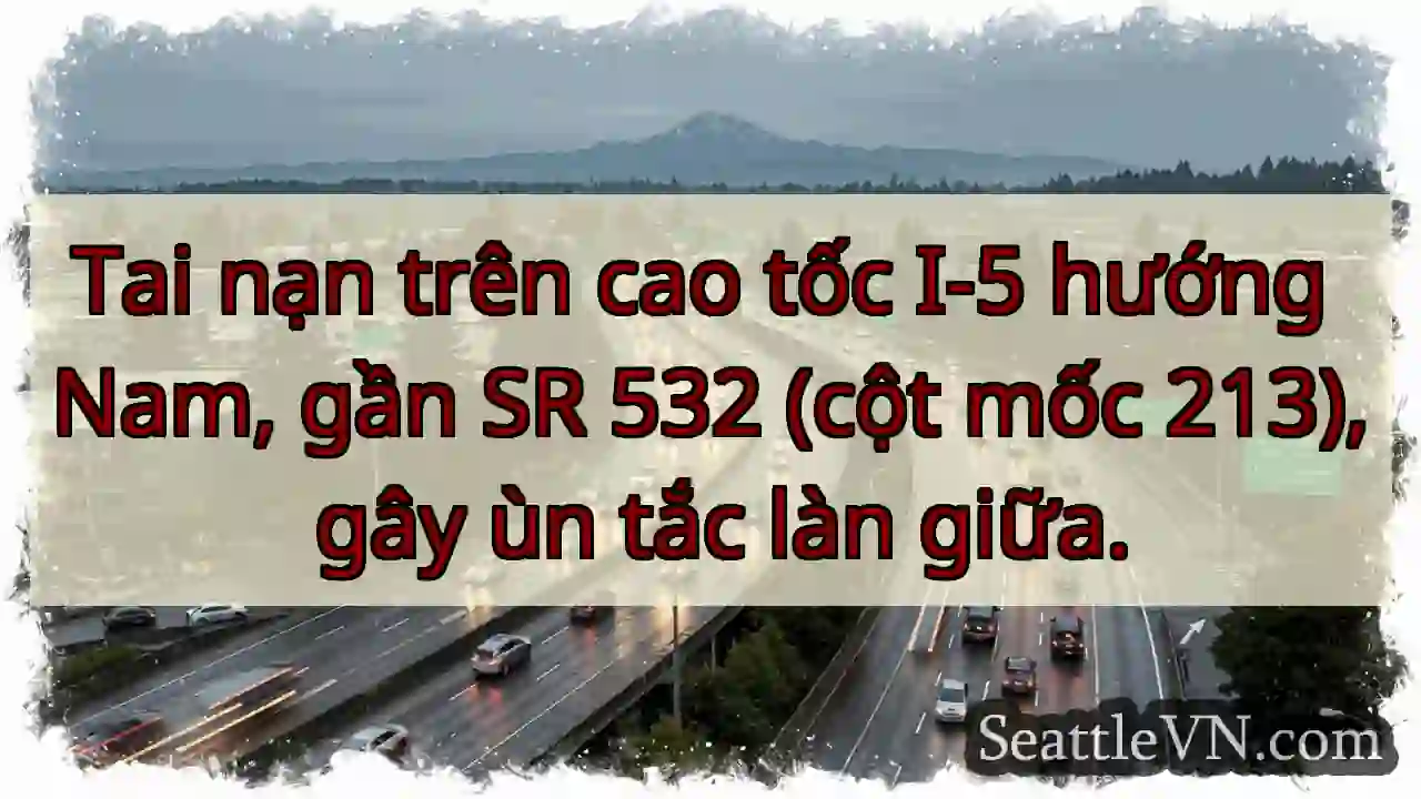 Ùn tắc I-5 Nam, gần SR 532!
