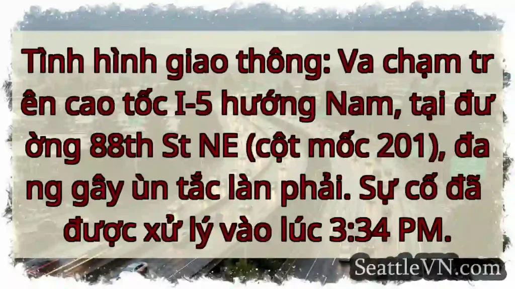 Ùn tắc I-5 Nam! Va chạm 88th St NE.