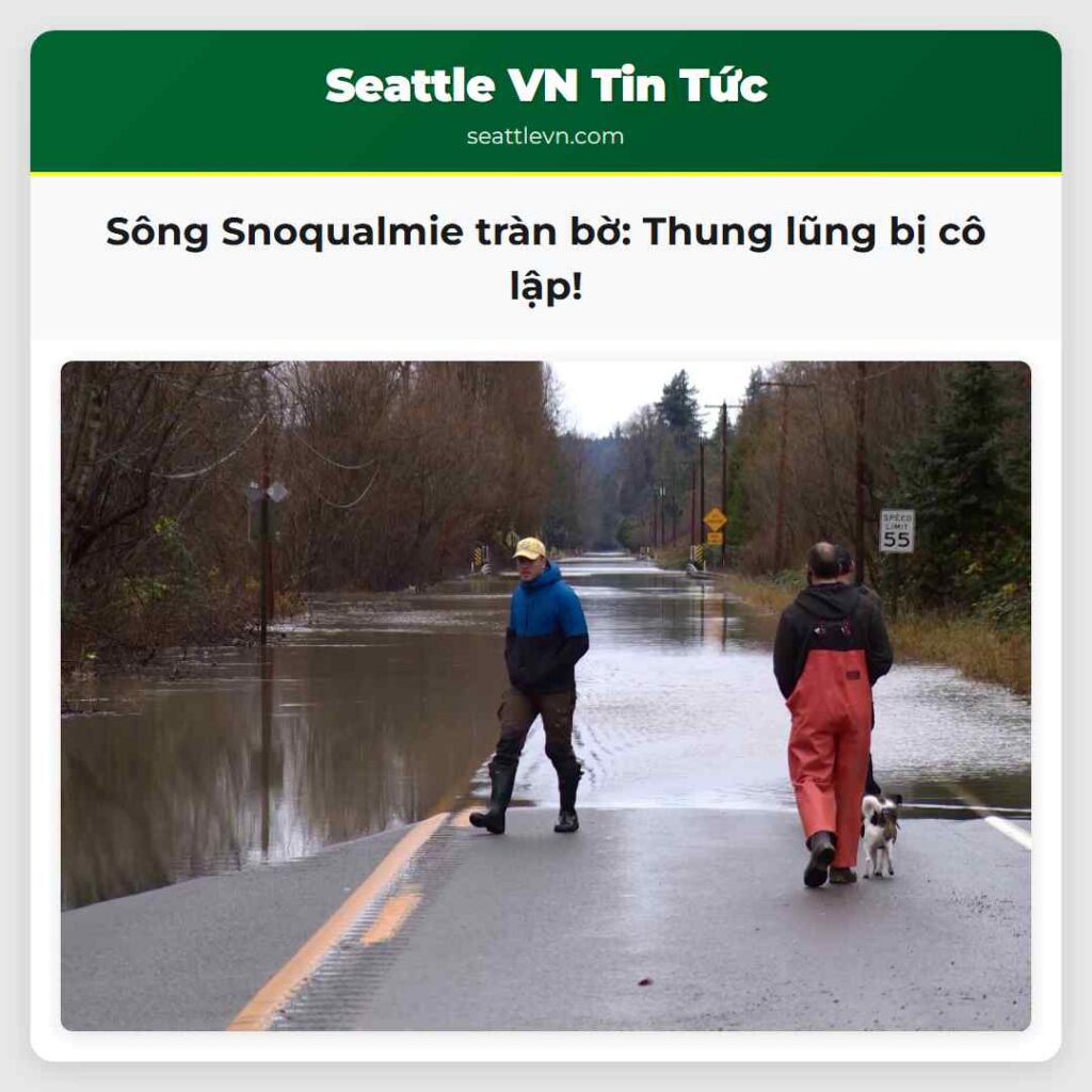 Sông Snoqualmie tràn bờ: Thung lũng bị cô lập!