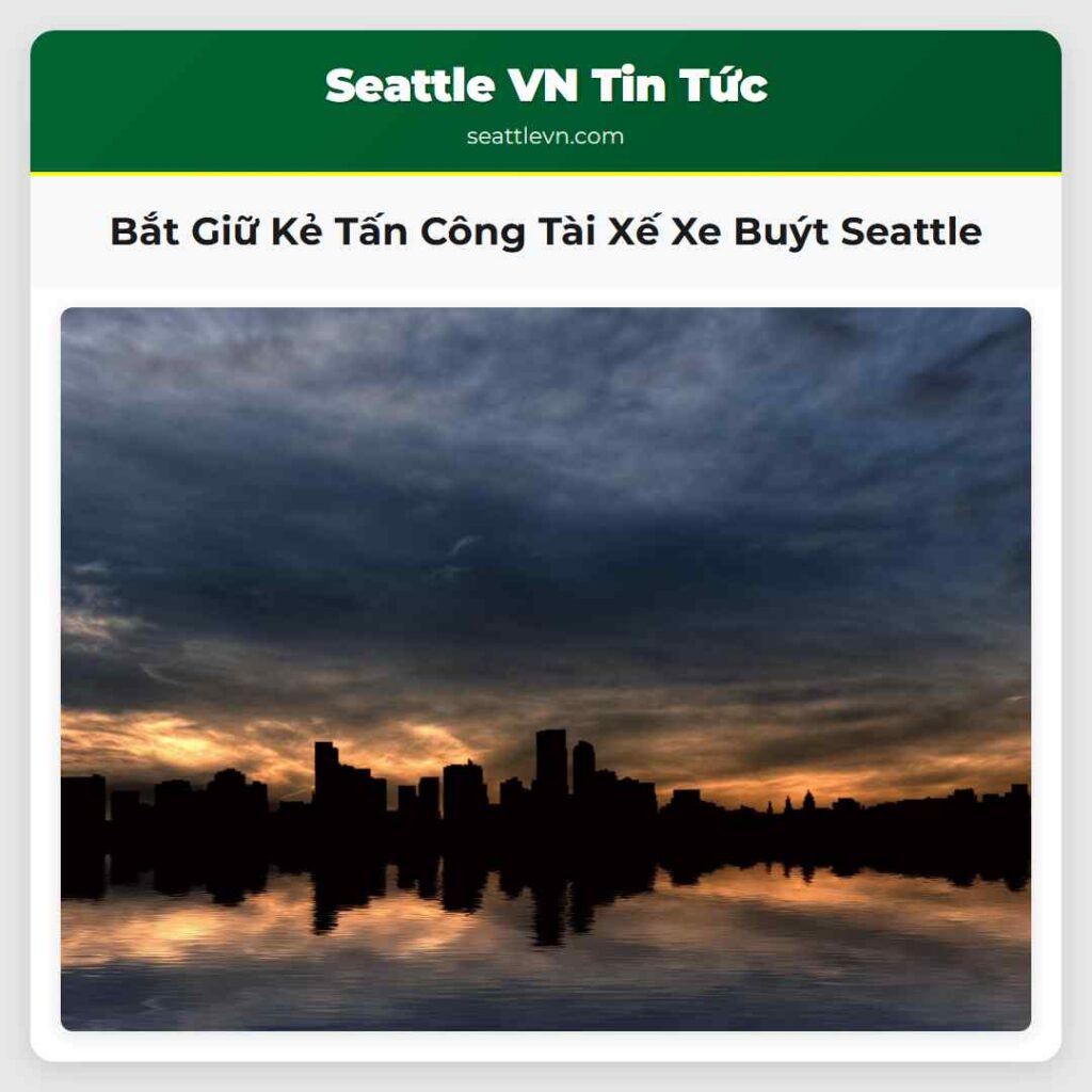 Bắt Giữ Kẻ Tấn Công Tài Xế Xe Buýt Seattle