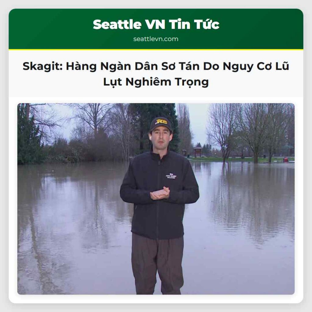 Skagit: Hàng Ngàn Dân Sơ Tán Do Nguy Cơ Lũ Lụt