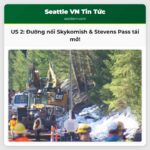 Đường cao tốc US 2 nối Skykomish và Stevens Pass tái mở tháo gỡ khó khăn cho cộng đồng